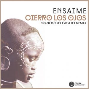 Ensaime - Cierro Los Ojos (Francesco Giglio Remix) [Music Sensation Records]