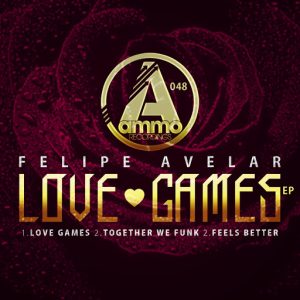 Felipe Avelar - Love Games EP [Ammo Recordings]