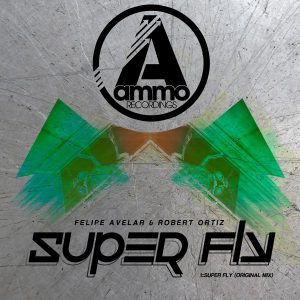 Felipe Avelar & Robert Ortiz - Super Fly [Ammo Recordings]