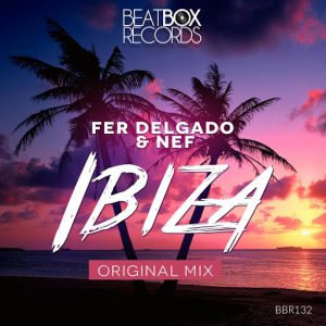 Fer Delgado, Nef - Ibiza [Beatbox Records]