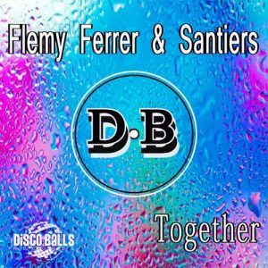Flemy Ferrer & Santiers - Together [Disco Balls Records]