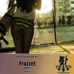 Frazzel - Shake It [Chess Board Records]