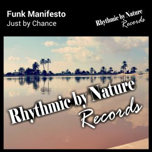 Funk Manifesto - Just by Chance [Rhythmic by Nature Records]