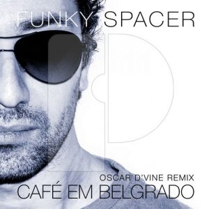 Funky Spacer - Café Em Belgrado (Oscar D'vine Remix) [Plus Soda Music]