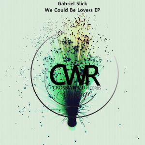 Gabriel Slick - We Could Be Lovers EP [Crossworld Vintage]