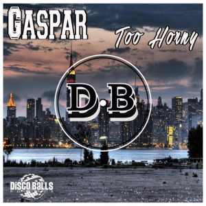 Gaspar - Too Horny [Disco Balls Records]