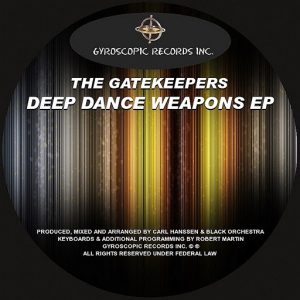 Gatekeepers - Deep Dance Weapons EP [Gyroscopic Records Inc.]