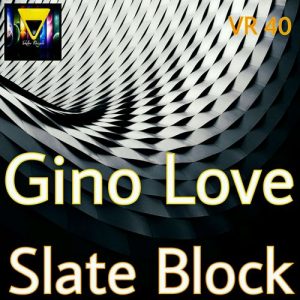 Gino Love - Slate Block [Veksler Records]