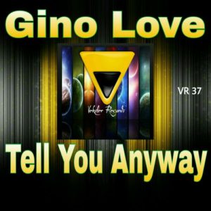 Gino Love - Tell You Anyway [Veksler Records]