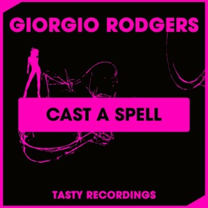 Giorgio Rodgers - Cast A Spell (Inc Discotron Remix) [Tasty Recordings Digital]