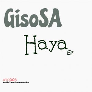 GisoSA - HAYA EP [Audio Tone Communication]