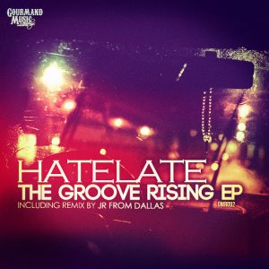 HateLate - The Groove Rising EP [Gourmand Music Recordings]