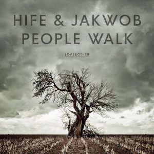 Hife & Jakwob - People Walk [Love & Other]