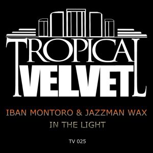 Iban Montoro & Jazzman Wax - In The Light [Tropical Velvet]