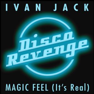 Ivan Jack - Magic Feel (It's Real) [Disco Revenge]