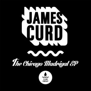 James Curd - The Chicago Madrigal [Club Sweat]