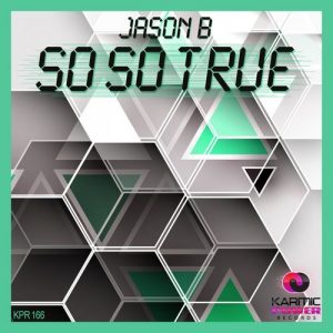 Jason B - So so True [Karmic Power Records]