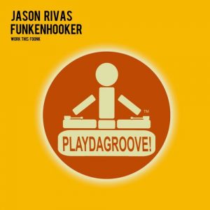 Jason Rivas - Work This Foonk [Playdagroove!]