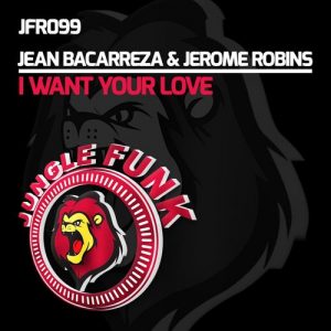 Jean Bacarreza & Jerome Robins - I Want Your Love [Jungle Funk Recordings]