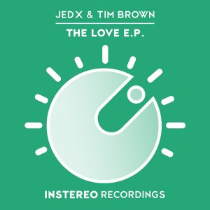 JedX & Tim Brown - The Love EP [InStereo Recordings]