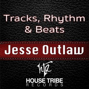 Jesse Outlaw - Tracks, Rhythm & Beats EP [House Tribe Records]