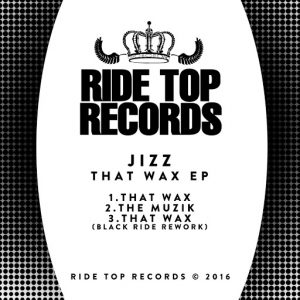 Jizz - That Wax EP [Ride Top Records]