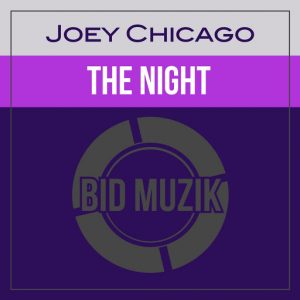 Joey Chicago - The Night [Bid Muzik]