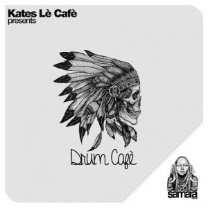 Kates Lè Cafè - Drum Cafè [Samarà Records]