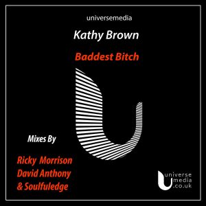 Kathy Brown - Baddest Bitch [Universe Media]