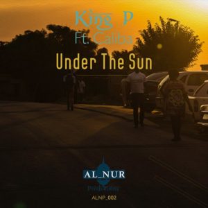 King P Feat. Caliba - Under The Sun [Alnur Productions]