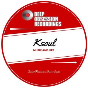 Ksoul - Music & Life [Deep Obsession Recordings]