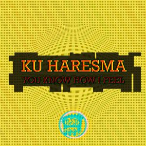 Ku Haresma - You Know How I Feel [Dash Deep Records]