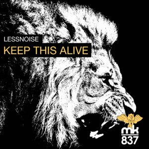 Lessnoise & MJ White - Keep This Alive [MK837]