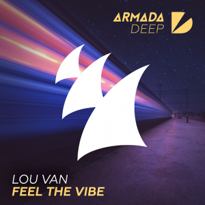 Lou Van - Feel The Vibe [Armada Deep]