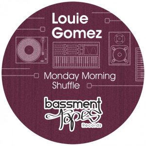 Louie Gomez - Monday Morning Shuffle [Bassment Tapes]