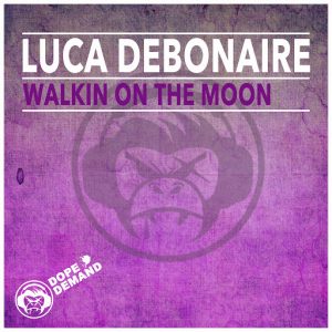 Luca Debonaire - Walkin On the Moon [Dope Demand]
