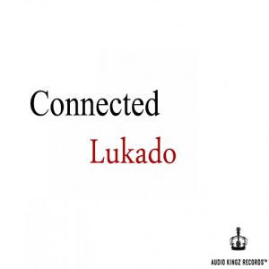 Lukado - Connected [Audio Kingz Records]