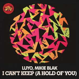 Luyo, Mikie Blak - I Can't Keep (A Hold Of You) [Double Cheese Records]