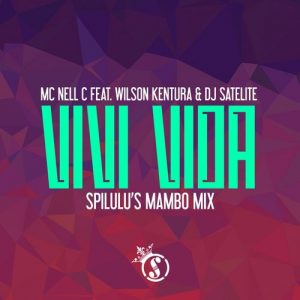 MC Nell C feat.Wilson Kentura & DJ Satelite - Vivi Vida (Spilulu's Mambo Mix) [Seres Producoes]
