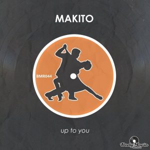 Makito - Up To You [Body Movin Records]