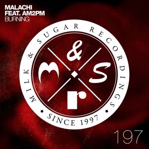 Malachi - Burning [Milk and Sugar]