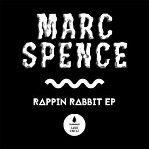 Marc Spence - Rappin Rabbit [Club Sweat]