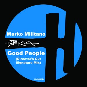 Marko Militano - Good People - The Director's Cut Remixes (part 1) [Hysteria]