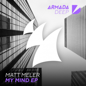 Matt Meler - My Mind EP [Armada Deep]