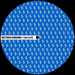 Matthieu Faubourg - Sur le Fil [Sure Cuts Records]