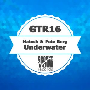 Matush, Pete Berg - Underwater [Groove Tom Records]