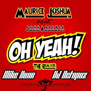 Maurice Joshua & John Abbeyea - Oh Yeah [Maurice Joshua Digital]
