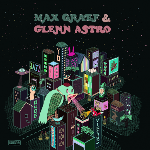 Max Graef & Glenn Astro - The Yard Work Simulator [Ninja Tune]