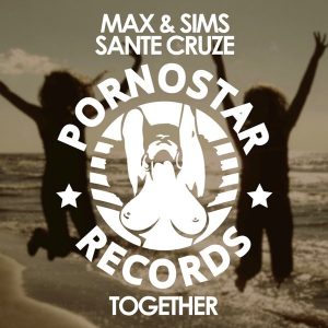 Max & Sims, Sante Cruze - Together [PornoStar Records]