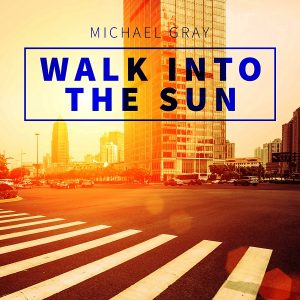 Michael Gray - Walk Into The Sun (feat Ann Saunderson) [Electrik Funk]